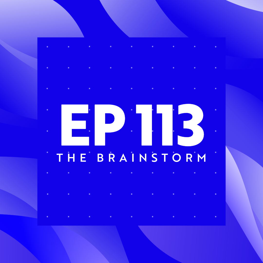 The Brainstorm EP 113